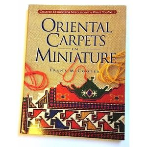 Oriental Carpets in Miniature : Charted Designs for Needlepoint or What You Will